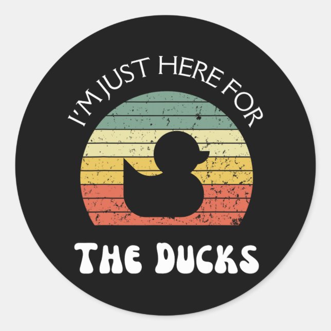 I'm Just Here For The Ducks  Classic Round Sticker (Front)