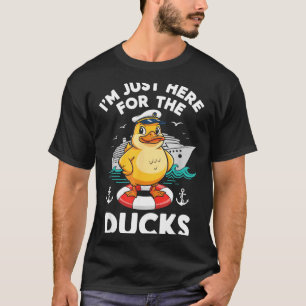 Im Just Here for The Ducks Cruise Ship Vacation T-Shirt