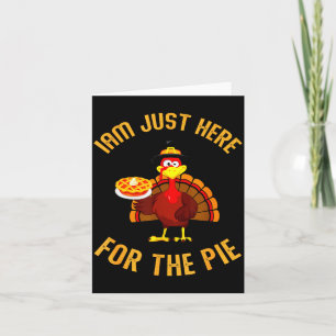 I'm Just Here For The E Funny Turkey Holding Pumpk Card
