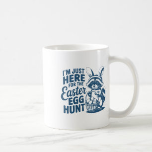 I'm Just Here For The Easter Egg Hunt Bunny Raccoo Coffee Mug