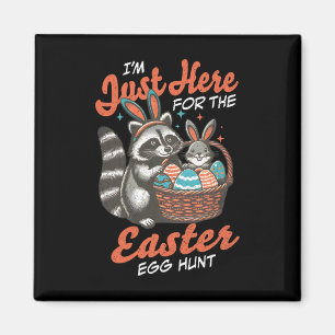I'm Just Here For The Easter Egg Hunt Bunny Raccoo Magnet