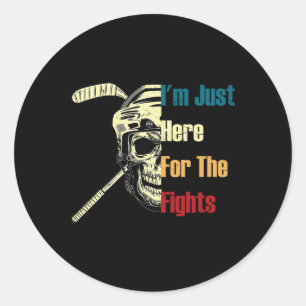 I'm Just Here For The Fights Funny Hockey (2) Classic Round Sticker