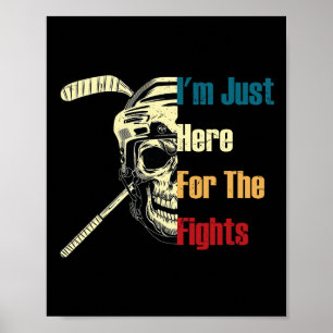 I'm Just Here For The Fights Funny Hockey (2) Poster