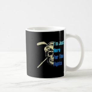 I'm Just Here For The Fights Funny Hockey _3 Coffee Mug