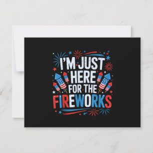 I'm Just Here For The Fireworks Patriotic 4th Of J