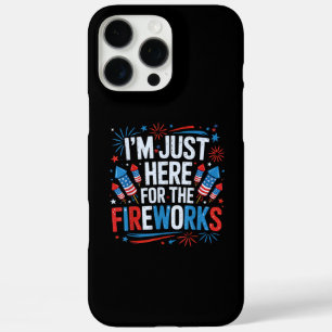 I'm Just Here For The Fireworks Patriotic 4th Of J iPhone 16 Pro Max Case