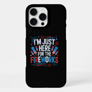 I'm Just Here For The Fireworks Patriotic 4th Of J iPhone 16 Pro Max Case