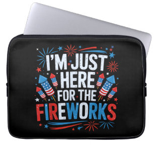 I'm Just Here For The Fireworks Patriotic 4th Of J Laptop Sleeve