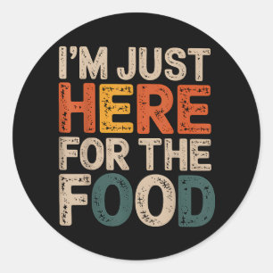 I'm Just Here For The Food Funny Foodie Gift Classic Round Sticker