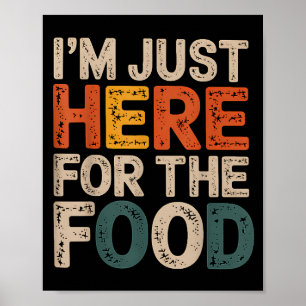 I'm Just Here For The Food Funny Foodie Gift Poster