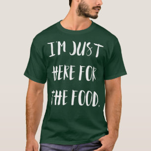 I'm Just Here For The Food Funny Thanksgiving Holi T-Shirt