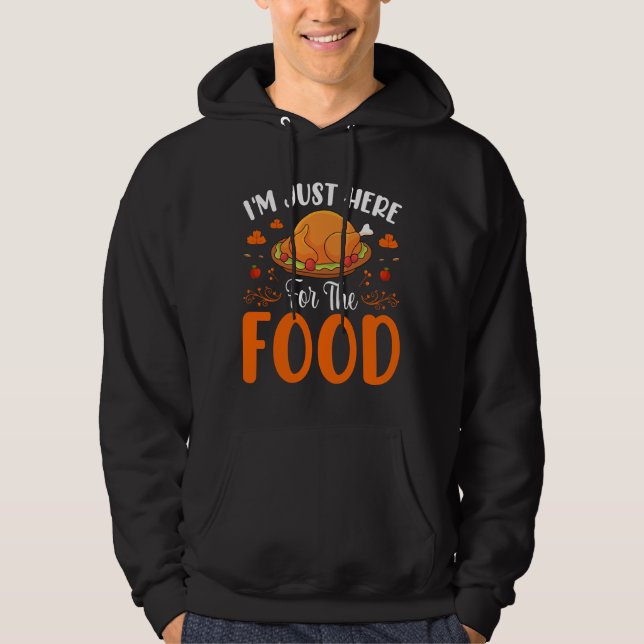 I'm Just Here for the Food Thanksgiving Quote Hoodie (Front)