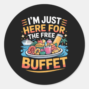 I'm Just Here For The Free Buffet Funny Cruise 202 Classic Round Sticker