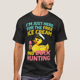 I'M Just Here For The Free Ice Cream And Duck T-Shirt