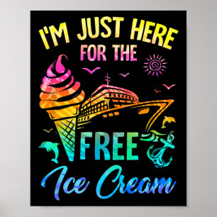 I'm Just Here For The Free Ice Cream Family Cruise Poster