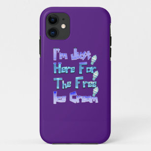 I'm Just Here For The Free Ice Cream, Funny   Case-Mate iPhone Case