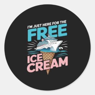 I'm Just Here For The Free Ice Cream Funny Cruise Classic Round Sticker