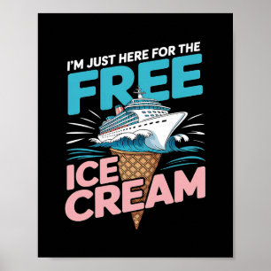 I'm Just Here For The Free Ice Cream Funny Cruise Poster