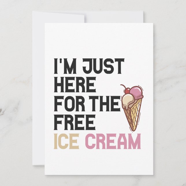 I'm Just here For the Free Ice Cream Funny Gift  Invitation (Front)