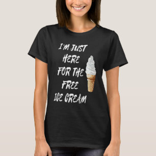 I'm Just Here For The Free Ice Cream Gelato Cone R T-Shirt