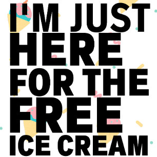I'm just Here For The Free Ice Cream T-shirt
