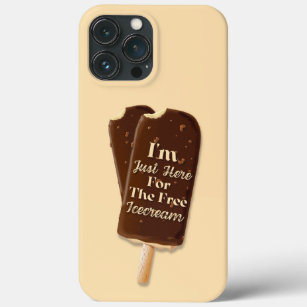 I'm Just Here For The Free Icecream Phone Case