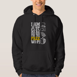 I'm Just Here For The Free Wi fi Wifi 1 Hoodie
