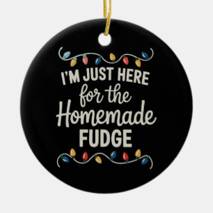 I'm Just Here For The Fudge Christmas Xmas Food Ceramic Ornament