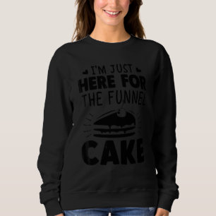 I'm Just Here For The Funnel Cake Cute Dessert Sweatshirt