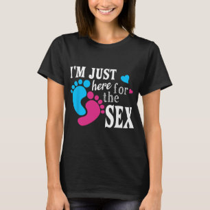 Im Just Here For The Funny Gender Reveal Party T-Shirt