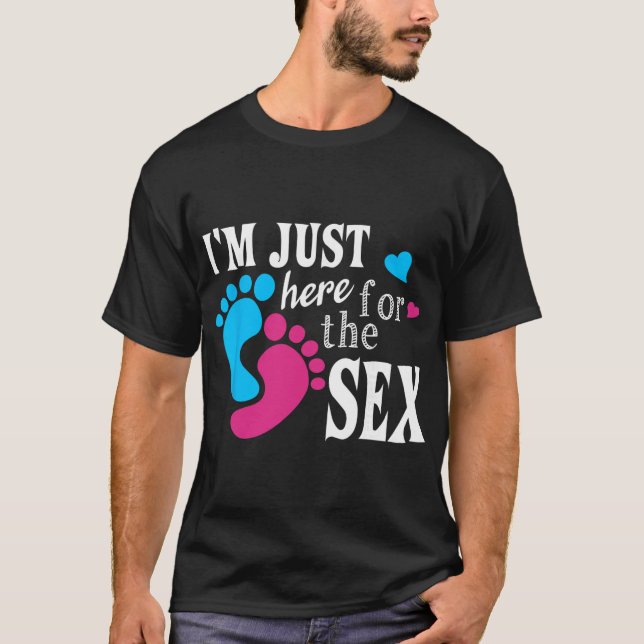 Im Just Here For The Funny Gender Reveal Party  T-Shirt (Front)