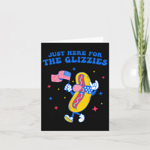 I'm Just Here For The Glizzies Funny Fourth Of Jul Card
