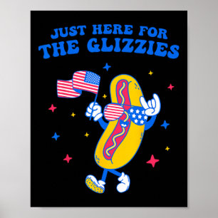 I'm Just Here For The Glizzies Funny Fourth Of Jul Poster