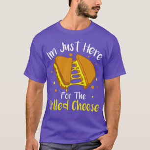 Im Just Here For The Grilled Cheese Lover T-Shirt