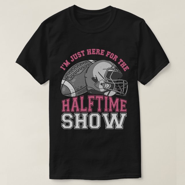 I'm Just Here for the Halftime Show Basketball Fan T-Shirt (Design Front)