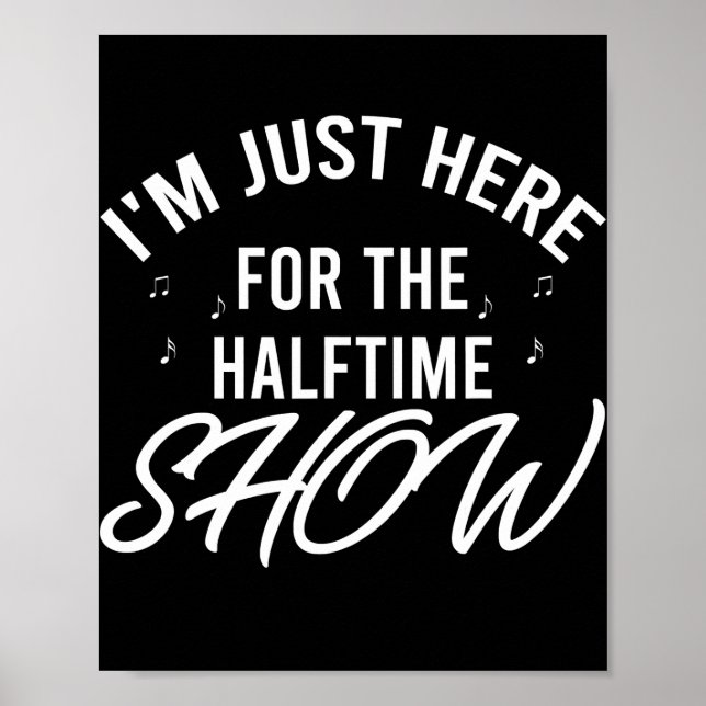 I'm Just Here for the Halftime Show Half Time Poster (Front)