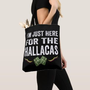 Im Just here for the hallacas Tote Bag