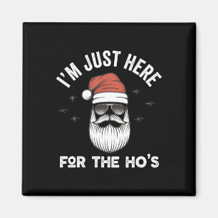 I'm Just Here For The Ho Funny Santa Ho Ho Ho Pun Magnet