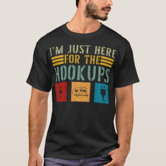 Im Just Here For The Hookups Funny Camp RV Camper  T-Shirt