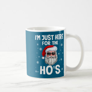I'm Just Here For The Ho's Funny Christmas Santa H Coffee Mug