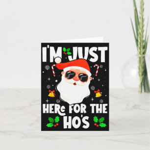 I'm Just Here For The Ho's Funny Santa Christmas X Card