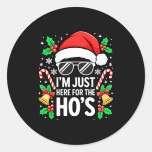 I'm Just Here For The Ho's Shirt Men Women Santa C Classic Round Sticker