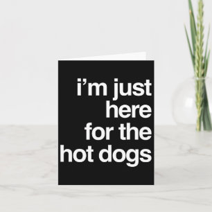 I'm Just Here For The Hot Dogs Funny Summer Bbq Gi Card