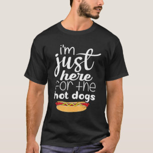 I'm Just Here For The Hot Dogs   Hot Dog   T-Shirt