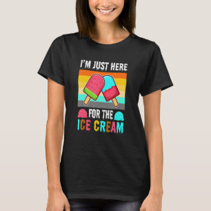 Im just here for the ice cream 1 T-Shirt