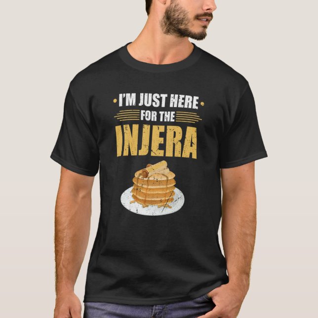 I'm Just Here For The Injera Ethiopian Food Flatbr T-Shirt (Front)