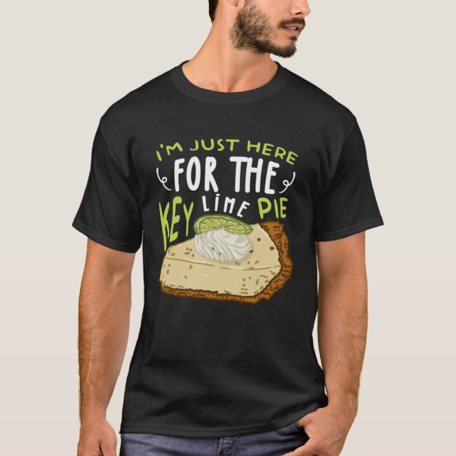 I'm Just Here For The Key Lime Pie Cake T-Shirt (Front)