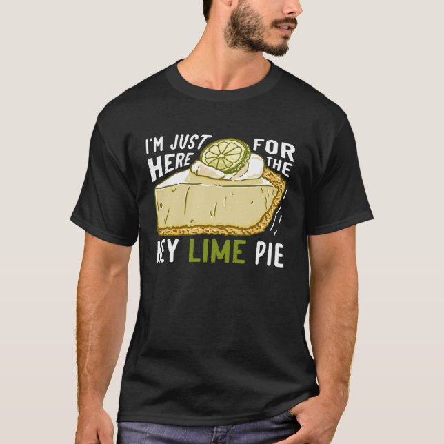 I'm Just Here For The Key Lime Pie T-Shirt (Front)