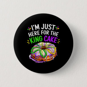 I'm Just Here For The King Cake Funny Mardi Gras D 6 Cm Round Badge