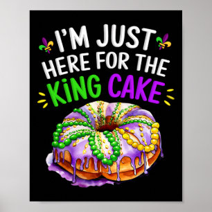 I'm Just Here For The King Cake Funny Mardi Gras D Poster